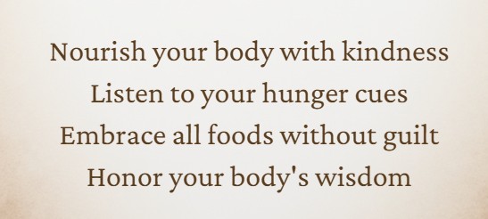 NOurish your body with kindness
listen to your hunger cues
embrace all foods without guilt
honeor your body's wisdom
Balanced Eating Without Restriction